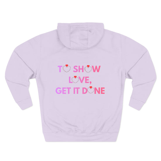 CLOSE Show Love Get It Done Valentine’s Day Hoodie with motivational graphic design on premium fleece hoodie