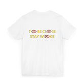 Close Your Eyes T-Shirt - Stay Woke Concept Tee, Inspirational Fashion, Casual Wear, Gift for Friends and Family - CLOSE