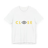 Close Your Eyes T-Shirt - Stay Woke Concept Tee, Inspirational Fashion, Casual Wear, Gift for Friends and Family - CLOSE