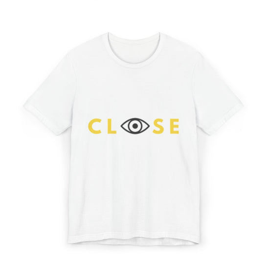 Close Your Eyes T-Shirt - Stay Woke Concept Tee, Inspirational Fashion, Casual Wear, Gift for Friends and Family - CLOSE